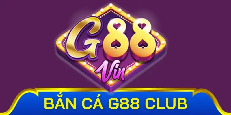 Vài nét tổng quan về bắn cá G88 Club
