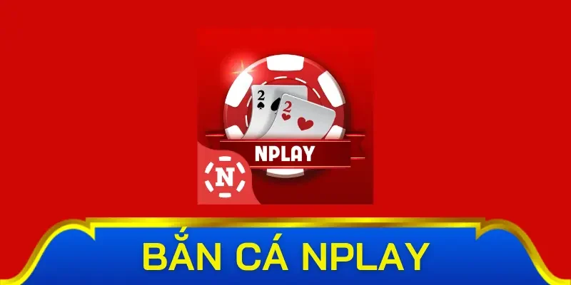 Giới thiệu về cổng game bắn cá NPLAY