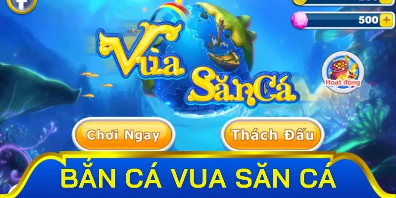 Sơ lược về tựa game bắn cá Vua Săn Cá