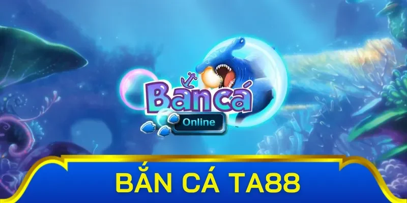 Một số game được yêu thích nhất tại bắn cá TA88