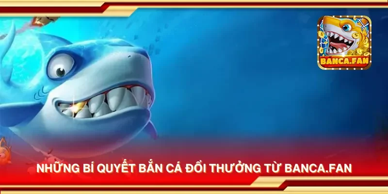Những bí quyết bắn cá đổi thưởng từ eimizaideih.in