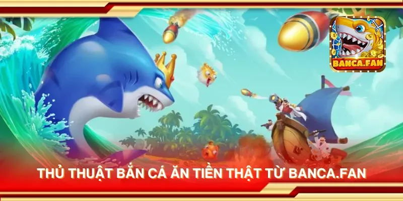 Thủ thuật bắn cá ăn tiền thật từ eimizaideih.in