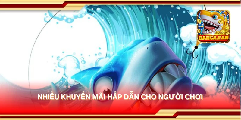 Nhiều khuyến mãi hấp dẫn cho người chơi