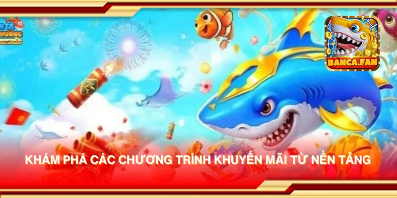 Khám phá các chương trình khuyến mãi từ nền tảng