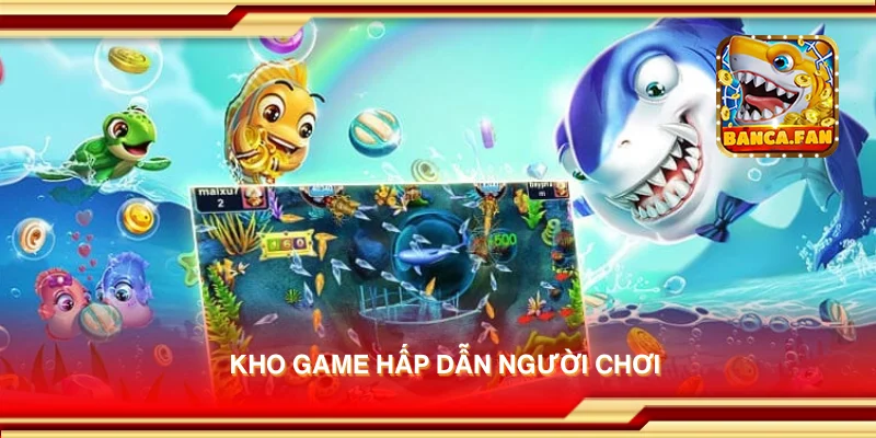 Kho game hấp dẫn người chơi
