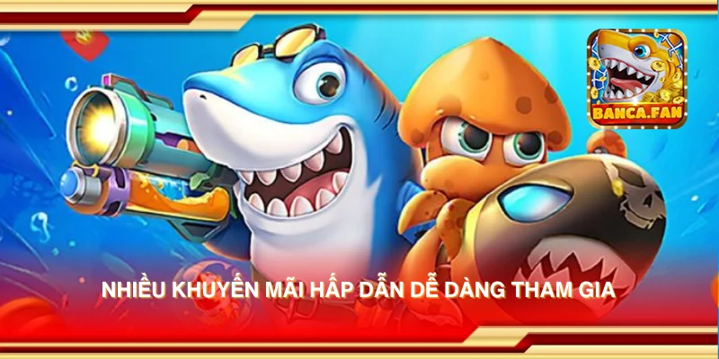 Nhiều khuyến mãi hấp dẫn dễ dàng tham gia