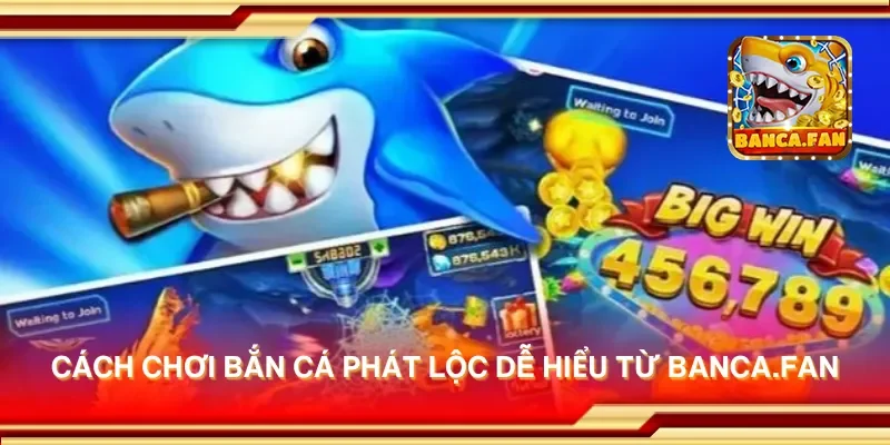 Cách chơi bắn cá phát lộc dễ hiểu từ eimizaideih.in
