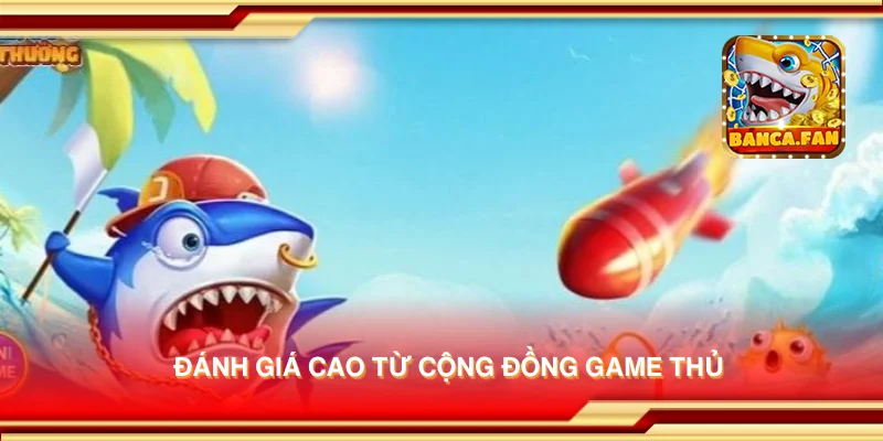 Đánh giá cao từ cộng đồng game thủ