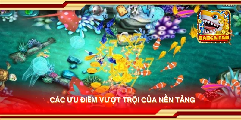 Các ưu điểm vượt trội của nền tảng