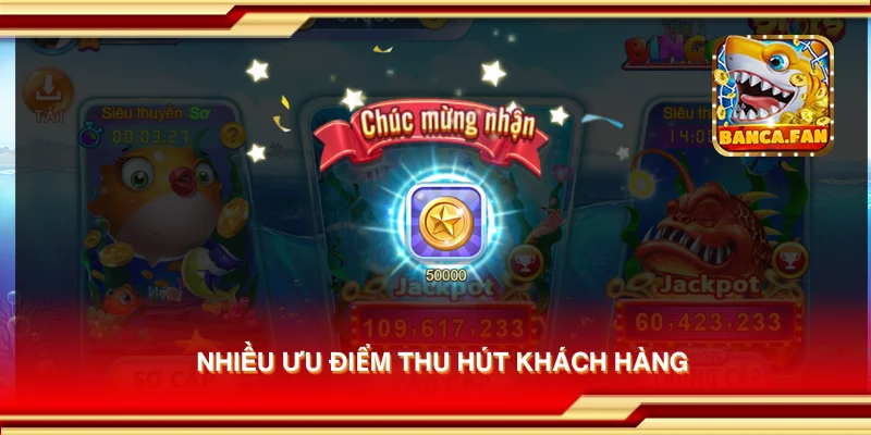 Nhiều ưu điểm thu hút khách hàng