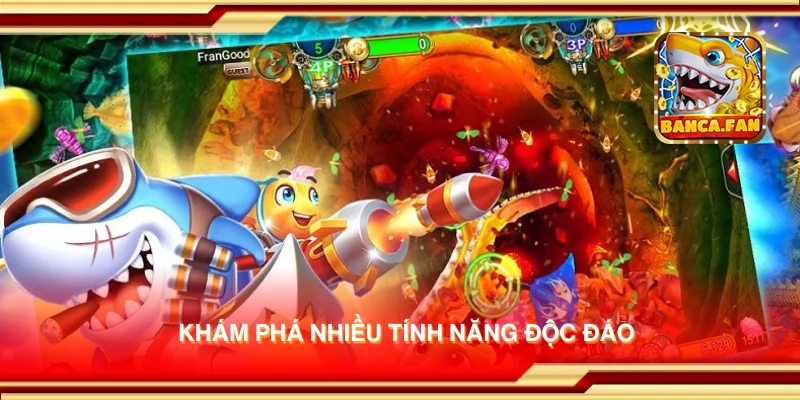 Khám phá nhiều tính năng độc đáo