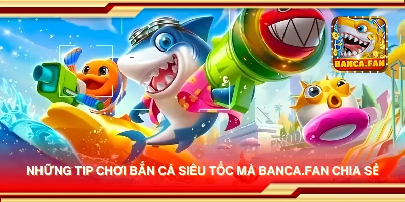 Những tip chơi bắn cá siêu tốc mà eimizaideih.in chia sẻ