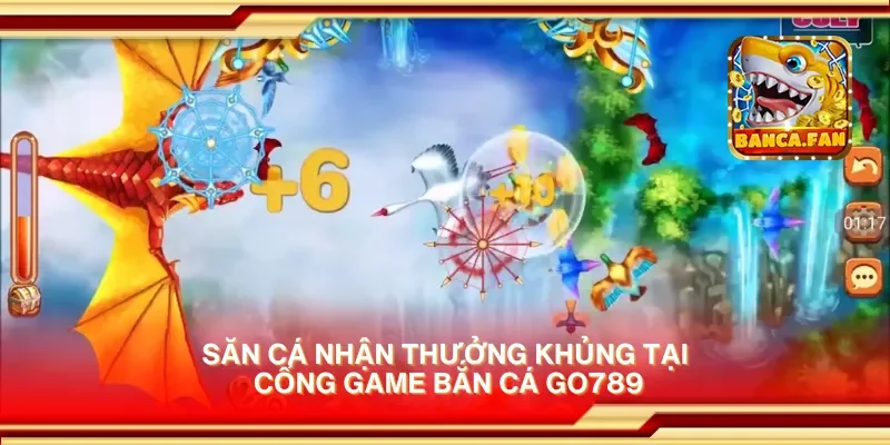 Săn cá nhận thưởng khủng tại cổng game bắn cá Go789