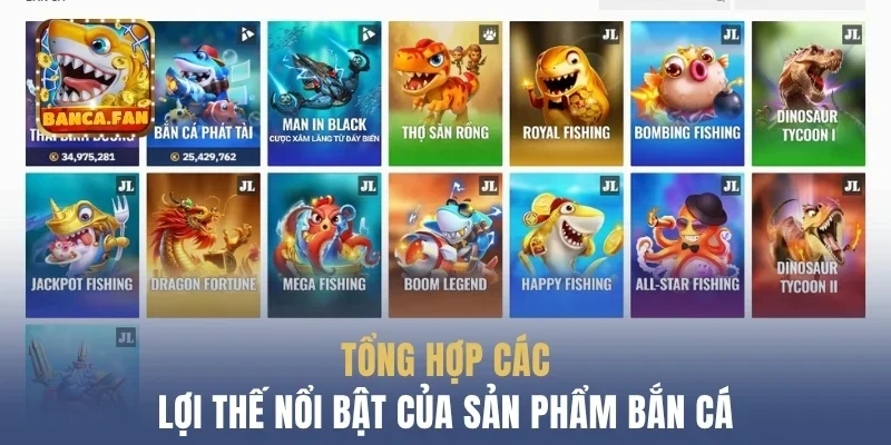 Tổng hợp các lợi thế nổi bật của sản phẩm bắn cá